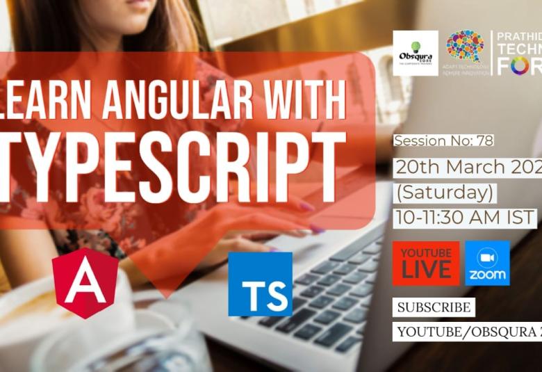 Prathidhwani Technical Forum in association with Obsqura Zone presents a Free session on Angular 8 with TypeScript.